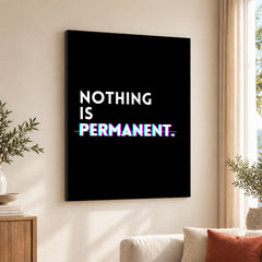 Nothing Is Permanent Motivational Art | Abstract Motivation Artwork #00119