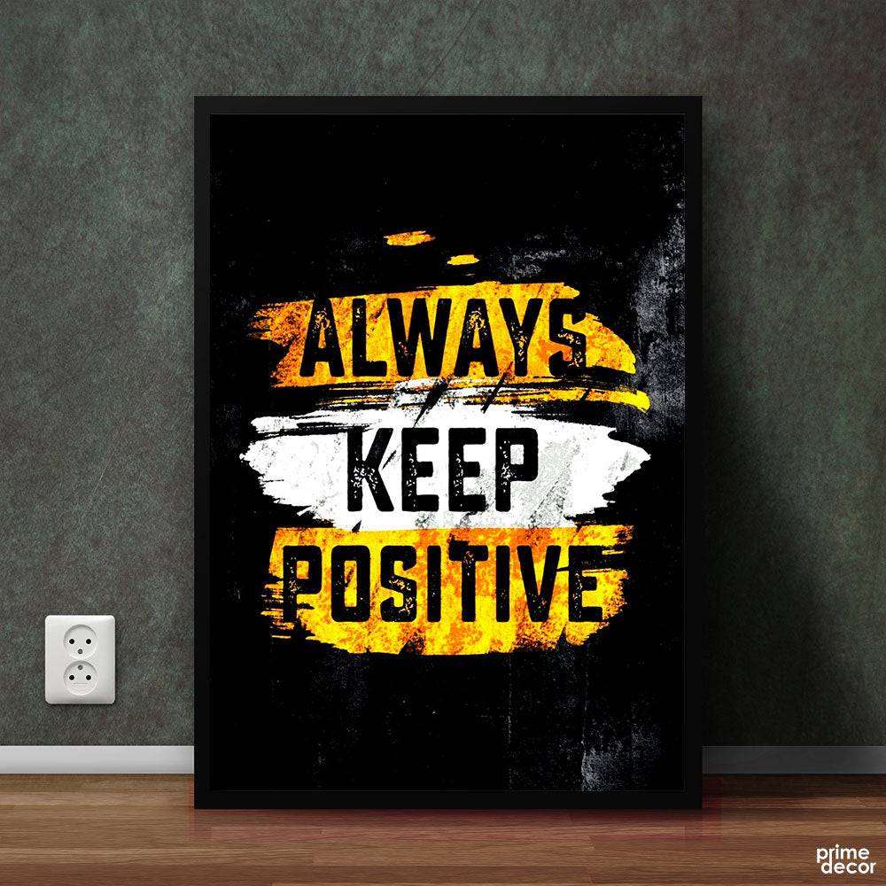 Always Keep Positive | Motivational Poster Wall Art - Prime Décor