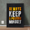Always Keep A Positive Mindset | Motivational Poster Wall Art