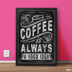 Coffee Is Always A Good Idea Chalk Design | Food Poster Wall Art - Prime Décor