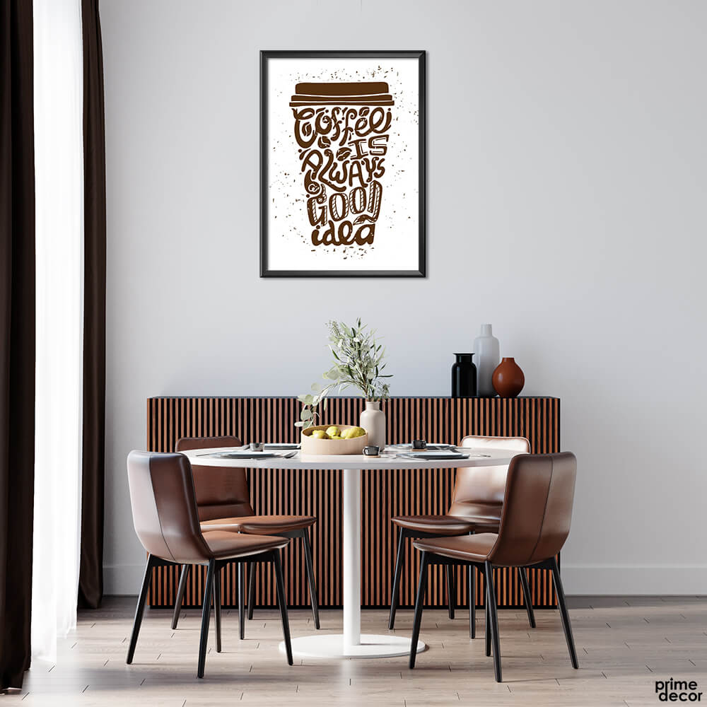 Coffee is Always a Good Idea | Food Wall Art - Prime Décor