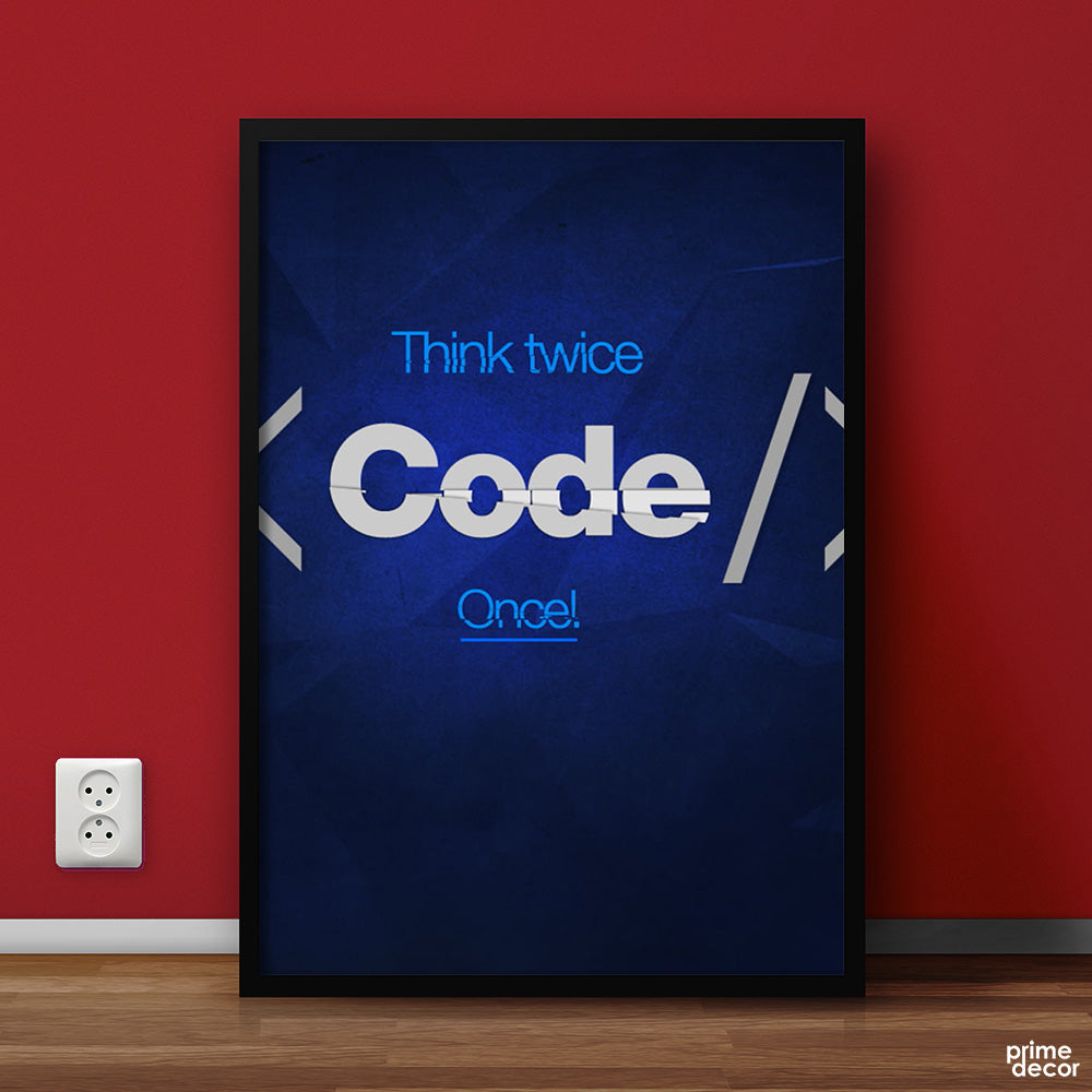 Think Twice Code Once | Programmer Poster Wall Art - Prime Décor