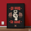 Go Hard or Go Home | Body Building Poster Wall Art