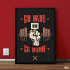 Go Hard or Go Home | Body Building Poster Wall Art - Prime Décor