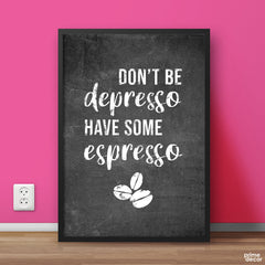 Don’t Be Depresso | Motivational Poster Wall Art - Prime Décor