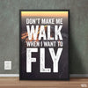 Don’t Make Me Walk | Motivational Poster Wall Art