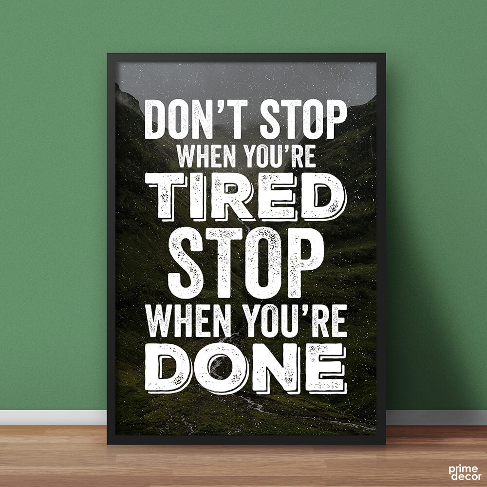 Don’t Stop When You’re Tired | Motivational Poster Wall Art On Sale - Prime Décor