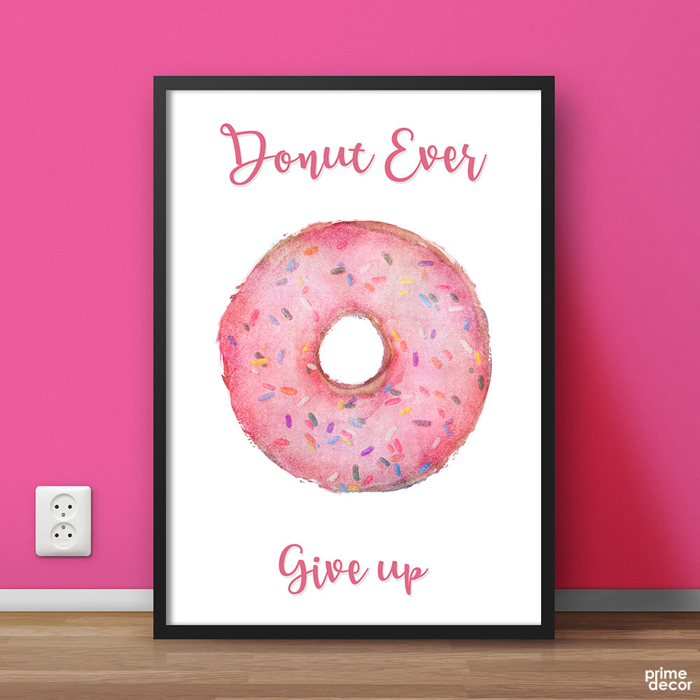Donut Ever Give Up | Motivational Poster Wall Art On Sale - Prime Décor