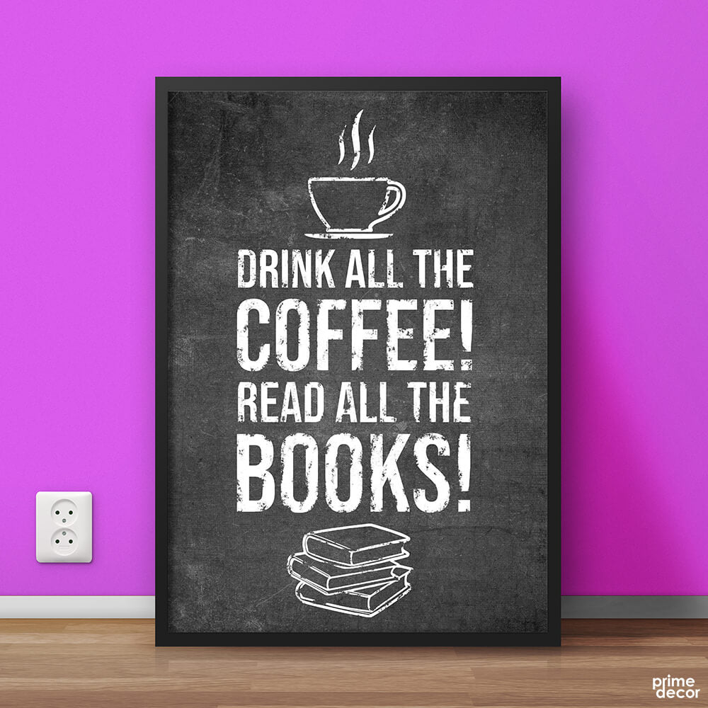 Drink All The Coffee Read All The Books Chalk Design | Food Poster Wall Art - Prime Décor