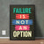 Failure Is Not An Option | Motivational Poster Wall Art