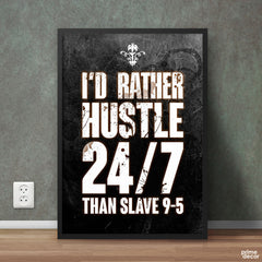 I’d Rather Hustle Than Slave | Motivational Poster Wall Art - Prime Décor