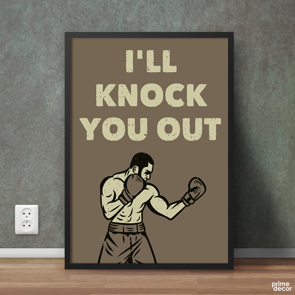 I’ll Knock You Out | Boxing Poster Wall Art - Prime Décor