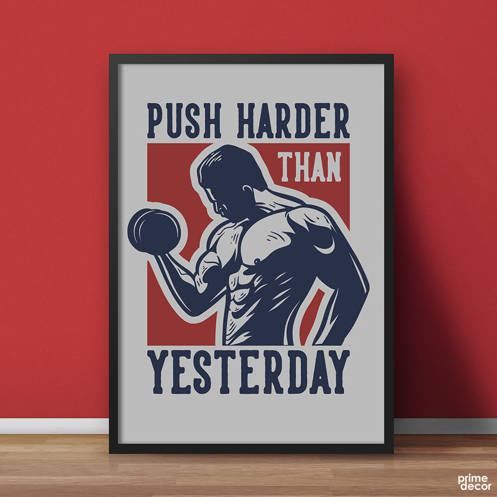 Push Harder than Yesterday | Motivational Poster Wall Art - Prime Décor