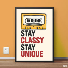 Stay Classy Stay Unique Music Tape | Typography Poster Wall Art - Prime Décor